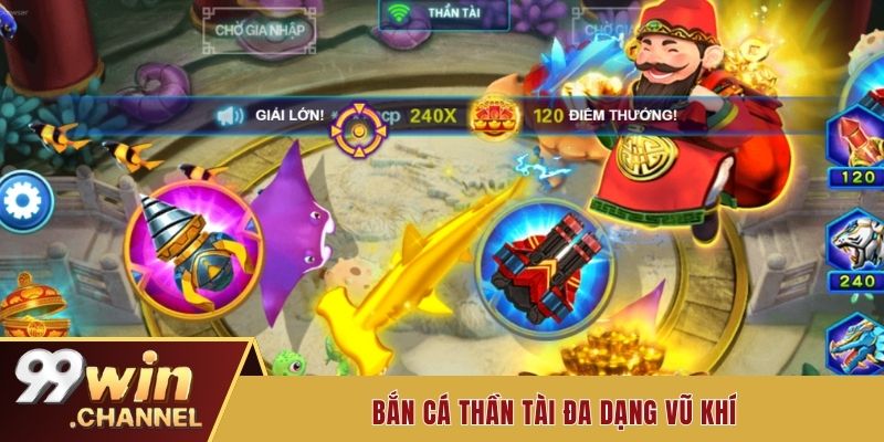 Bắn cá thần tài đa dạng vũ khí