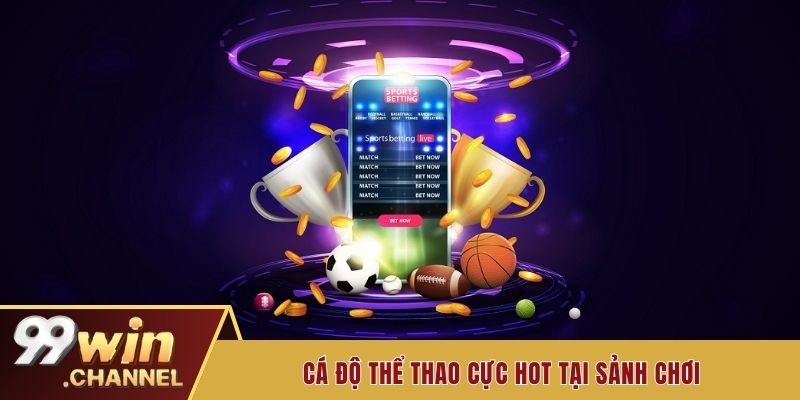 Cá độ thể thao cực hot tại sảnh chơi