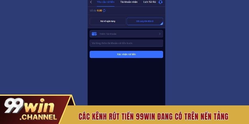 Các kênh rút tiền 99win đang có trên nền tảng