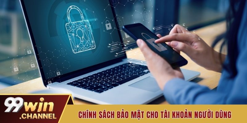 Chính sách bảo mật cho tài khoản người dùng