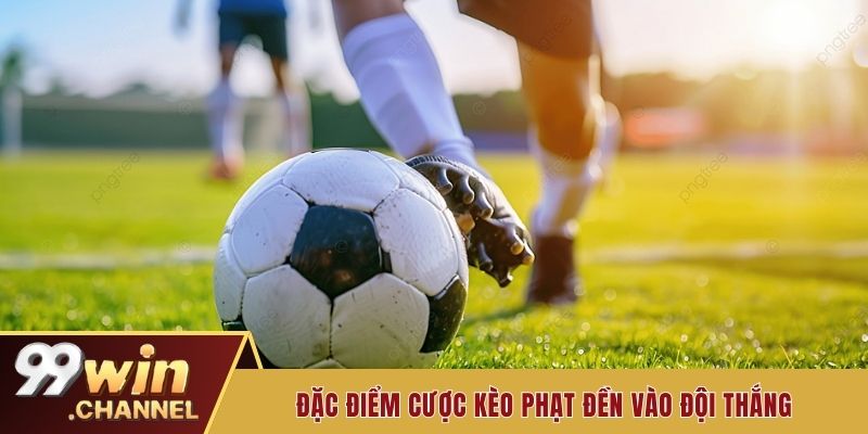 Đặc điểm cược kèo phạt đền vào đội thắng 