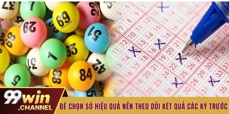 Để chọn số hiệu quả nên theo dõi kết quả các kỳ trước 