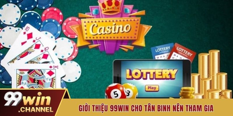 Giới thiệu 99WIN cho tân binh nên tham gia