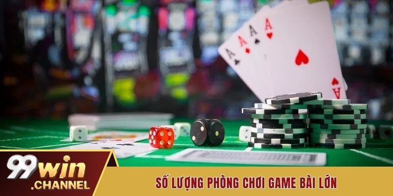 Số lượng phòng chơi game bài lớn 