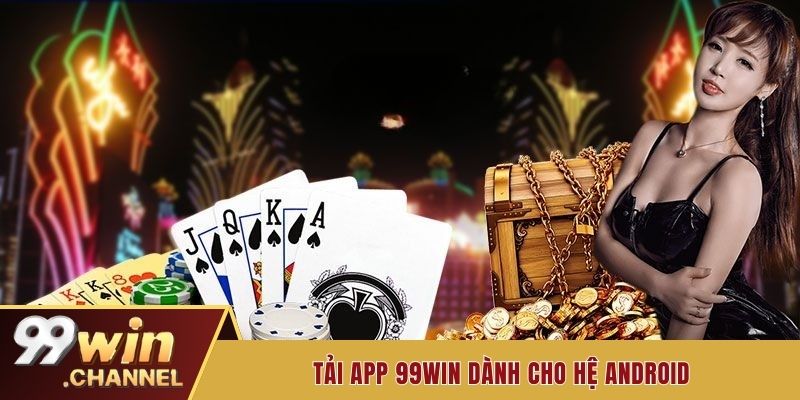 Tải app 99win dành cho hệ android