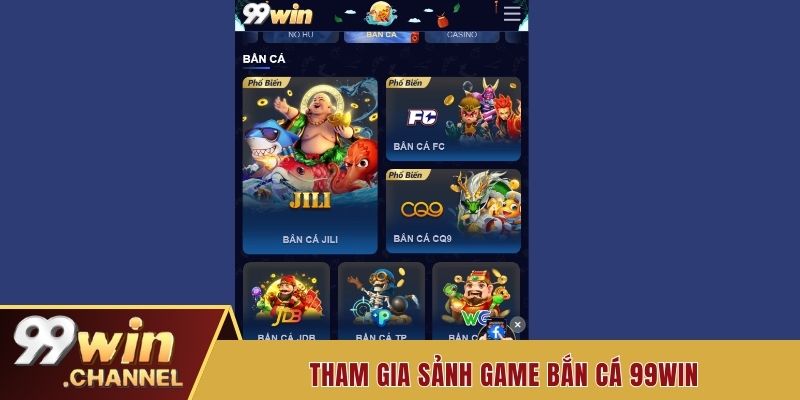 Tham gia sảnh game bắn cá 99win