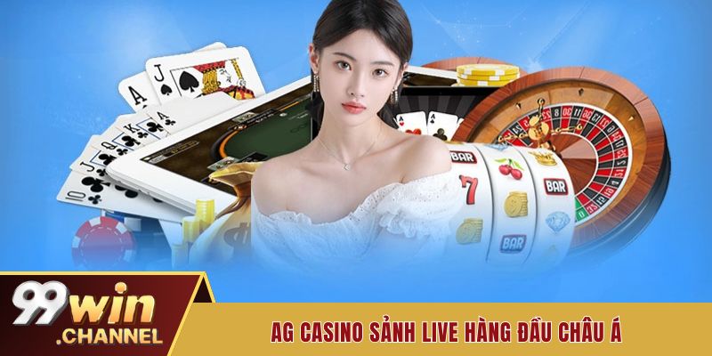 Thông tin giới thiệu sơ lược về sảnh AG Casino