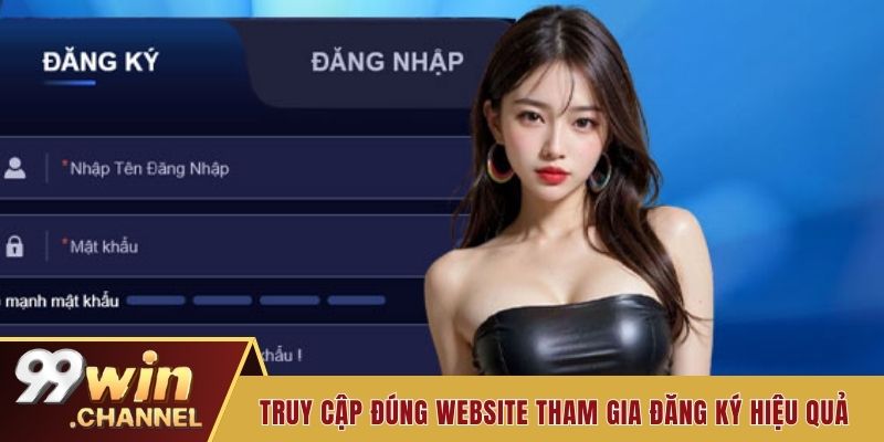Truy cập đúng website tham gia đăng ký hiệu quả